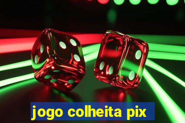 jogo colheita pix